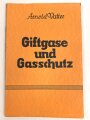 "Giftgase und Gasschutz" 77 Seiten, DIN A5, aus der Zeit des 2. Weltkrieg