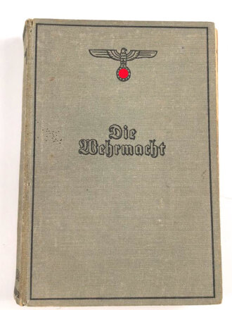 "Die Wehrmacht - Der Freiheitskampf des Großdeutschen Volkes", datiert 1940, über DIN A5, 319 Seiten, mit Widmung von 1944, gebraucht