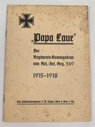 "Papa Laue - Der Regiments Kommandeur von Res.- Inf. Reg. 249 1915-1918" 31 Seiten, DIN A5, Einband fleckig