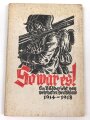 "So war es! Ein Bildbericht vom wehrhaften Deutschland 1915-1918" datiert 1933, 128 Seiten, DIN A5