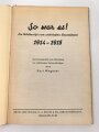 "So war es! Ein Bildbericht vom wehrhaften Deutschland 1915-1918" datiert 1933, 128 Seiten, DIN A5