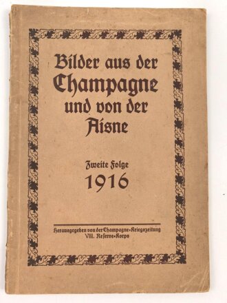"Bilder aus der Champagne und von der Aisne - Zweite Folge 1916" 80 Seiten, unter DIN A4