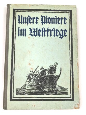 "Unsere Pioniere im Weltkriege" datiert 1923, 220 Seiten, DIN A5