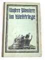 "Unsere Pioniere im Weltkriege" datiert 1923, 220 Seiten, DIN A5