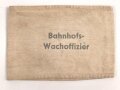 Armbinde " Bahnhofs Wachoffizier" meiner Meinung nach neuzeitliche Anfertigung