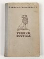 Thimmermann " Verdun Souville" Ein Tatsachenbericht nach den Aufzeichnungen eines Offiziers vom Bayrischen Infanterie Regiment. 143 Seiten, datiert 1936