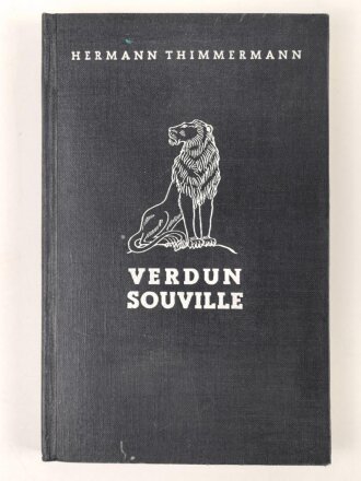 Thimmermann " Verdun Souville" Ein Tatsachenbericht nach den Aufzeichnungen eines Offiziers vom Bayrischen Infanterie Regiment. 143 Seiten, datiert 1936