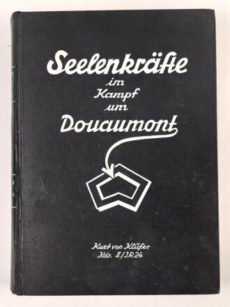 "Seelenkräfte in Kampf um Douaumont" Kurt Klüfer. 363 Seiten plus Karten, Verlag Die Brücke 1938