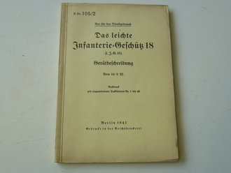 Das leichte Infanterie-Geschüß 18 - Gerätebeschreibung, datiert 1941, 76 Seiten + Anlage 1-6, gebraucht