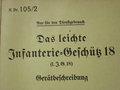 Das leichte Infanterie-Geschüß 18 - Gerätebeschreibung, datiert 1941, 76 Seiten + Anlage 1-6, gebraucht