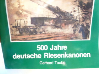 Waffen-Arsenal Band 130 " 500 Jahre Deutsche Riesenkanonen "