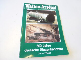 Waffen-Arsenal Band 130 " 500 Jahre Deutsche Riesenkanonen "