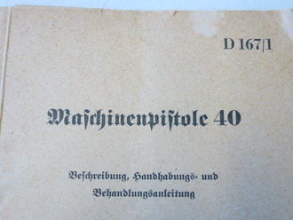 D 167/1 Maschinenpistole 40, Beschreibung, Handhabungs - und Behandlungsanleitung datiert 1942, komplett mit beilagen vom Januar 1944 bzgl. Winterabzug