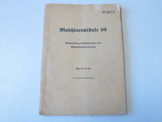 D 167/1 Maschinenpistole 40, Beschreibung, Handhabungs - und Behandlungsanleitung datiert 1942, komplett mit beilagen vom Januar 1944 bzgl. Winterabzug