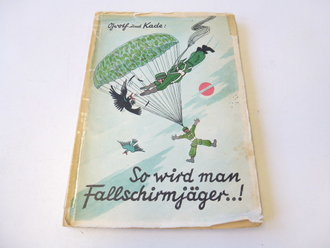 So wird man Fallschirmjäger...!, 94 Seiten, datiert...
