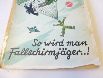 So wird man Fallschirmjäger...!, 94 Seiten, datiert 1941, vollständig, Einband geklebt