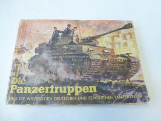 " Die Panzertruppen" und die wichtigsten Deutschen und feindlichen Panzertypen, 128 Seiten, komplett