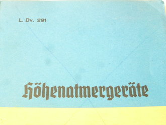 L.Dv.291 " Höhenatmergeräte" Ausgabe...