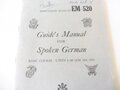 U.S. Army 1945 dated Education Manual EM 520 " Guide´s manual for spoken German" Copyright 1945