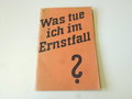 Luftschutz Aufklärungsschrift "Was Tue Ich im Ernstfall?", 63 Seiten, gebraucht, komplett