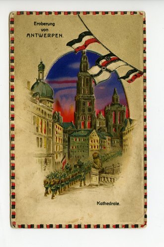 1. Weltkrieg, Patriotische Ansichtskarte "Eroberung von Antwerpen - Kathedrale", datiert 1916