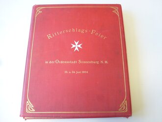 Ritterschlag des Johanniterordens in der Ordensstadt Sonnenburg 1904, grossformatige Mappe mit 16 Hartkartonseiten, 4 Einzelfotos sowie der Namensliste der den Ritterschlag empfangenden., dazu ein Anschreiben des Grafen von Reischach, sehr dekorativ