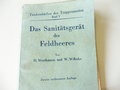 Das Sanitätsgerät des Feldheeres, datiert 1944, 254 Seiten, stark bebildert. Die Vorschrift zum Thema, leider lösen sich die Seiten vom Buchrücken