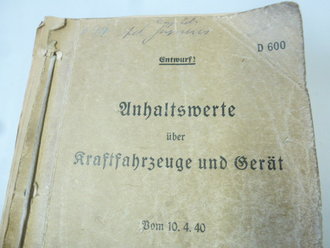 D600 Anhaltswerte über Kraftfahrzeuge und Gerät vom 10.4.40. DIN A5, durchlaufend nummeriert bis Blatt 417, nicht auf Vollständigkeit überprüft