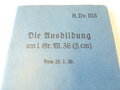 H.Dv. 103 " Die Ausbildung am l.Gr.W.36 ( 5cm ) datiert 1939. 83 Seiten, komplett