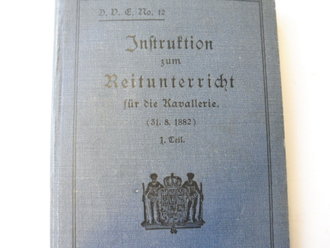 Instruktion zum Reitunterricht für die Kavallerie  datiert 1904.  128 Seiten plus Anlagen, diese z.T. lose