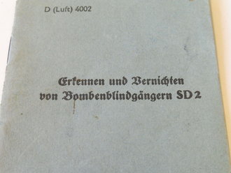 D ( Luft) 4002 " Erkennen und Vernichten von Bombenblindgängern SD2" vom Mai 1941.8 Seiten, kleinformat