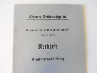 Merkheft für Kraftfahrausbildung "Schwere Feldhaubitze 18 auf gepanzerter Selbstfahrlafette) 1943. Din A4, 57 Seiten, komplett. Hochinteressant