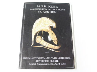 Jan K. Kube, 83. Auktion - Orden, Alte Waffen, Militaria, Literatur, Historische Objekte, vom 29. April 1995. DIN A5, gebraucht