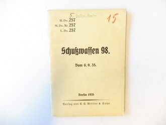 H.Dv. 257 " Schußwaffen 98" vom 6.9.35. Kleinformat, 30 Seiten plus Anlagen