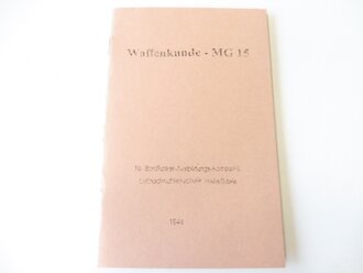 REPRODUKTION, Waffenkunde - MG15, 10. Bordfunker-Ausbildungs-Kompüanie, Luftnachrichtenschule Halle/Saale, Kleinformat, 7 Seiten
