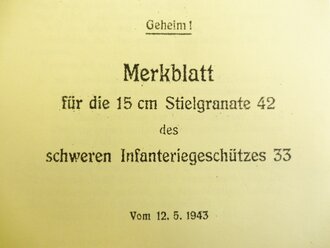 REPRODUKTION, H Dv g 481/530, Merkblatt für die 15 cm Stielgranate 42 des schweren Infanteriegeschützes 33, Maße A5, 11 Seiten