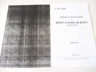 REPRODUKTION, L.Dv.5601, Beschreibung und Bedienungsvorschrift für das M.G. 07/24 als Erd- und Fla- MG, Ausgabe 1940, Kopie von 24 Seiten + Anlage