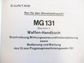 REPRODUKTION, D.(Luft)T.6131, MG131 Waffen-Handbuch, Kopie von 198 Seiten, A4, gebundene Ausgabe, datiert 1941