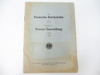 Die Deutsche Reichsbahn auf der Internationalen Presse-Ausstellung in Köln 1928. DIN A5, 37 Seiten, komplett