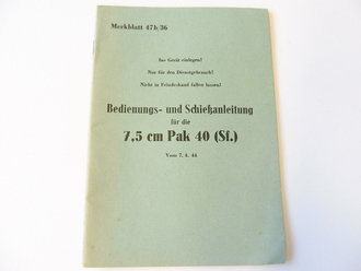 Merkblatt 47b/36 " Bedienungs- und Schießanleitung für die 7,5cm Pak 40 ( Sf.) vom 7.4.44. Kleinformat, 32 Seiten
