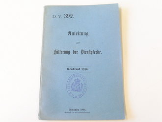 1. Weltkrieg, D.V. 392 " Anleitung zur Fütterung der Dienstpferde" datiert 1914, 36 Seiten