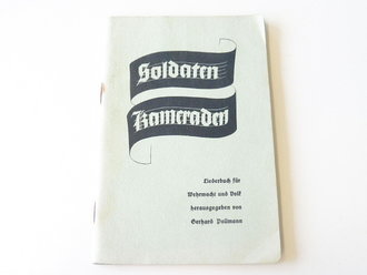 "Soldaten Kameraden" Liederbuch für Wehrmacht und Volk.  13 x 18cm, 118 Seiten