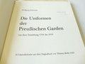 Die Uniformen der Preußischen Garden - von Ihrer Entstehung 1704 bis 1836, Maße etwas über A4, gebraucht