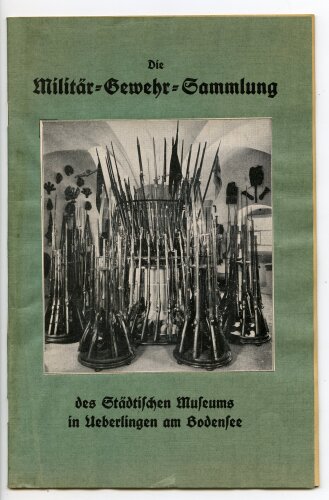 Broschüre " Die Militär Gewehr Sammlung des Städtischen Museums in Überlingen am Bodensee" 28 Seiten, DIN A5