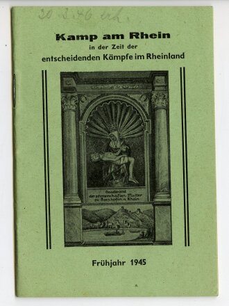 "Kamp am Rhein" in der Zeit der entscheidenen Kämpfe im Rheinland" Frühjahr 1945. Kleinformat19 Seiten