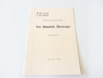 REPRODUKTION, H.Dv 95/17, L.Dv. 419/41 Der schnurlose Überträger, datiert 1938, A5, 12 Seiten + Anlagen