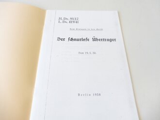 REPRODUKTION, H.Dv 95/17, L.Dv. 419/41 Der schnurlose Überträger, datiert 1938, A5, 12 Seiten + Anlagen