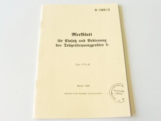 REPRODUKTION, D789/5 Merkblatt für Einsatz und Bedienung des Trägerfrequenzgerätes b, datiert 1940, A5, 28 Seiten 