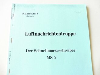 REPRODUKTION, D.(Luft)T.9210 Luftnachrichtentruppe, Der Schnellmorseschreiber MS5, datiert 1942, A4, 22 Seiten + Anlagen