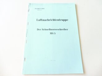 REPRODUKTION, D.(Luft)T.9210 Luftnachrichtentruppe, Der Schnellmorseschreiber MS5, datiert 1942, A4, 22 Seiten + Anlagen